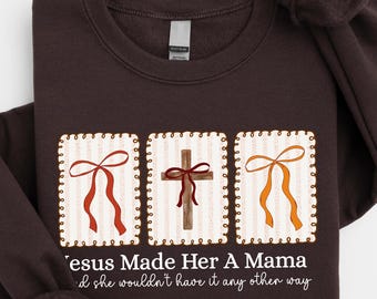 Christian Mama Sweatshirt, Jesus Made Her a Mama Shirt, Fall Mom Sweater, Motherhood T-Shirt, Women's Religious Tee, Christian Sweater