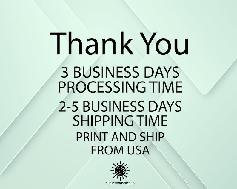 May include: Text graphic with the words "Thank You" in a bold, black font. Below, the text details processing and shipping times. The background is a light green with a geometric design. The logo for SunsetAndStitchCo is at the bottom.