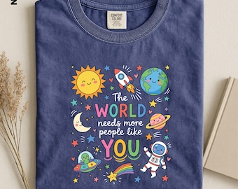 The World Needs More People Like You Shirt, Cute Space Teacher Tee, Kindness Astronaut Planets Sweater, Positive Quote Gift, Special Ed Top