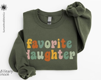 Favorite Daughter Sweatshirt, Funny Daughter Shirt, Gift for Daughter, My Favorite Child Sweater, Gift for Her, Most Loved Daughters Tee