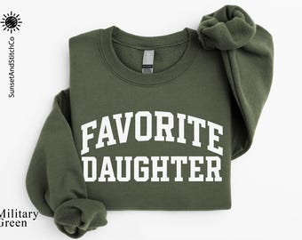 Favorite Daughter Sweatshirt, Daughter Birthday Gift, Awesome Daughter T-Shirt, Best Daughter Sweater, Love My Daughter Shirt