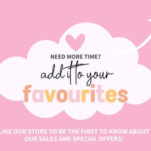 May include: Pink background with a white cloud shape containing the text "NEED MORE TIME? add it to your favourites". A white arrow points upwards. The text "LIKE OUR STORE TO BE THE FIRST TO KNOW ABOUT OUR SALES AND SPECIAL OFFERS!" is at the bottom.