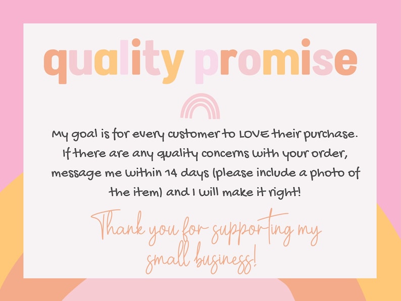 May include: A pink and yellow graphic with the words "quality promise" in orange and pink. The text promises customer satisfaction and support for small businesses. A rainbow graphic is also included.