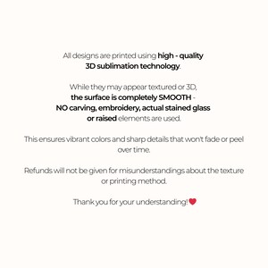 May include: A white background with black text detailing the 3D sublimation printing method. It emphasizes the smooth surface and colour vibrancy, and clarifies the refund policy.