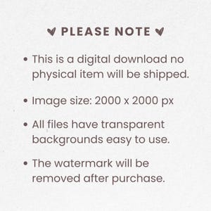 May include: Cream-colored digital download image with the text "PLEASE NOTE" at the top. The text includes bullet points about the digital download, image size, transparent backgrounds, and watermark removal.