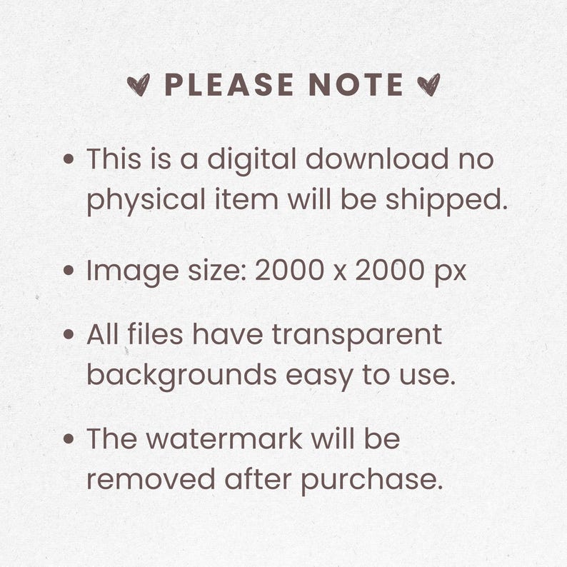 May include: Cream-colored digital download image with the text "PLEASE NOTE" at the top. The text includes bullet points about the digital download, image size, transparent backgrounds, and watermark removal.