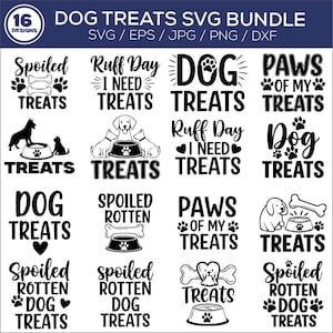 May include: A digital SVG bundle featuring 16 dog treat designs. The designs include text such as "Spoiled Rotten Dog Treats", "Ruff Day I Need Treats", and "Paws of My Treats". The designs are in black and white.
