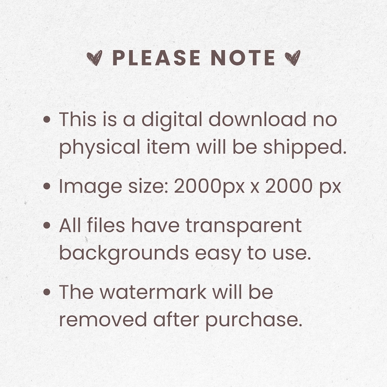 May include: A cream-coloured background with the text "PLEASE NOTE" and bullet points. The text states this is a digital download, image size, transparent backgrounds, and watermark removal after purchase.
