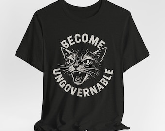 Become Ungovernable Cat Tee - Unisex Short Sleeve Graphic T Shirt, Funny Animal Fashion, Casual Comfort, Gift for Cat Lovers, Pet Apparel