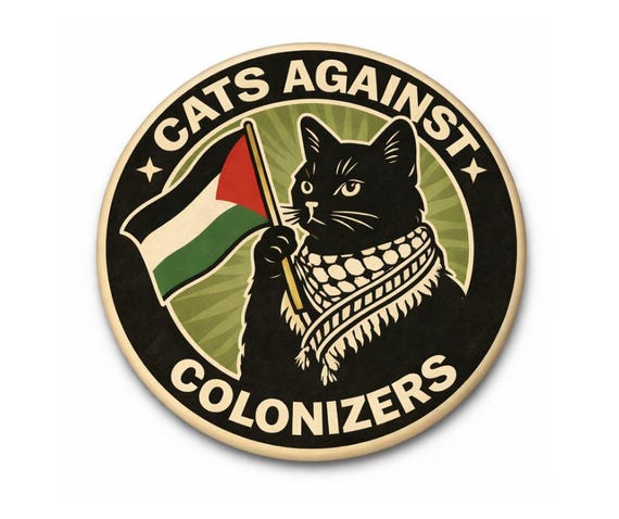 Cats Against Colonizers Pinback Button 2.25" | Palestine Free Gaza Protest Activist Leftist Middle East No War Awareness