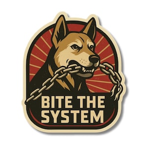 May include: A sticker featuring a dog with a chain in its mouth, set against a red and black background. The text "BITE THE SYSTEM" is displayed in bold, white letters. The dog is brown and black.