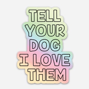 Sag deinem Hund Ich liebe ihn - holografischer Aufkleber