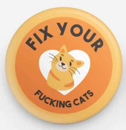 Fix Your Fucking Cats Pin Button 2.25in. - Thumbnail 2