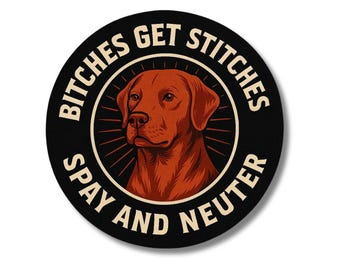 Bitches Get Stitches Vinyl Sticker  | Spay Neuter Save Lives | Animal Rescue and Shelter