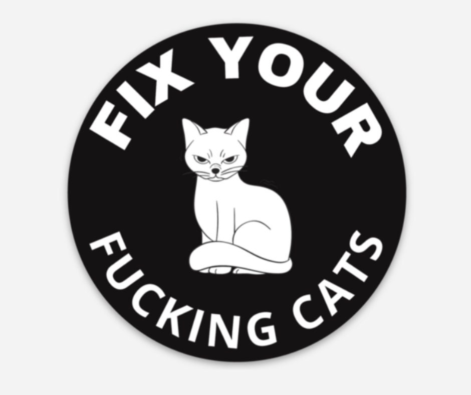 Fix Your Fucking Cats- 3 in Black and White Round Vinyl Sticker