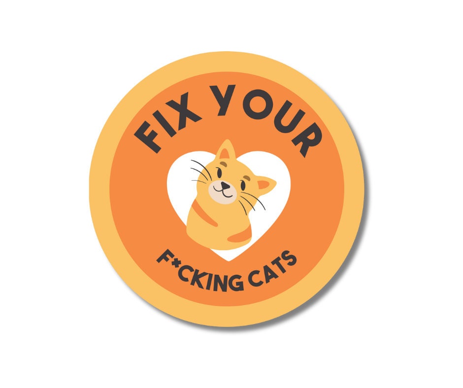Fix Your Fucking Cats [censored]- 3in. Round Vinyl Sticker