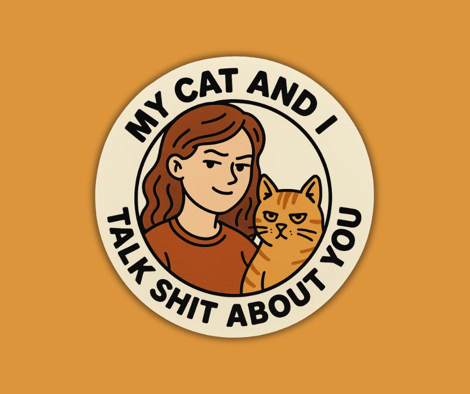 My cat and I talk shit about you- vinyl sticker - Thumbnail 2