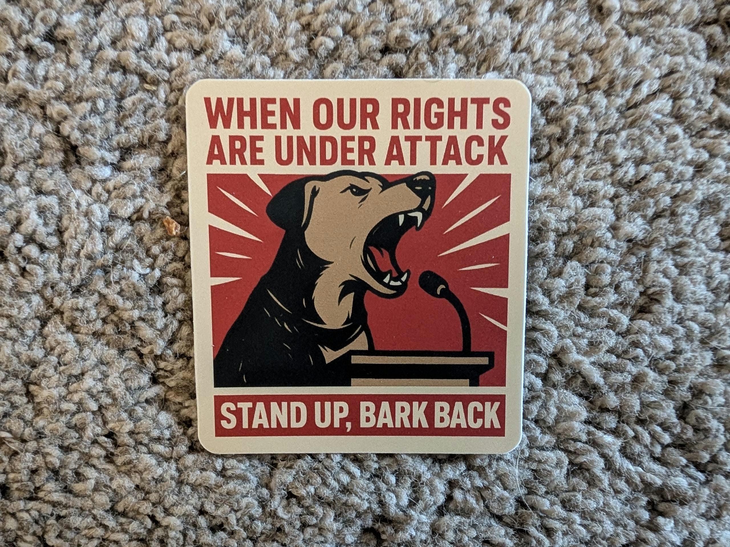 When our rights are under attack, stand up bark back sticker - Thumbnail 2