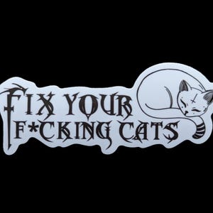 Fix your fucking cats [censored]- metal occult sticker 4.5" wide