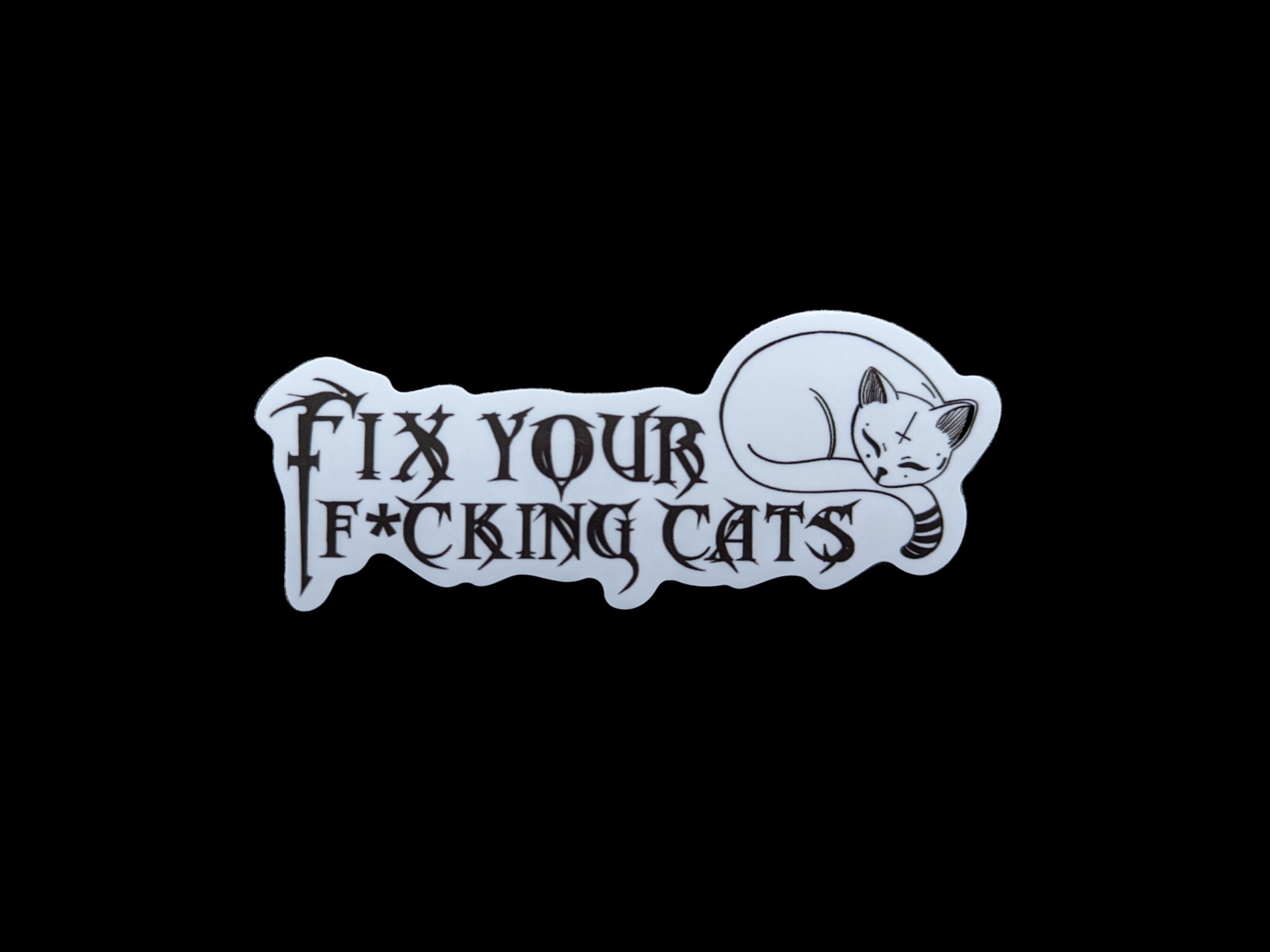Fix your fucking cats [censored]- metal occult sticker 4.5" wide