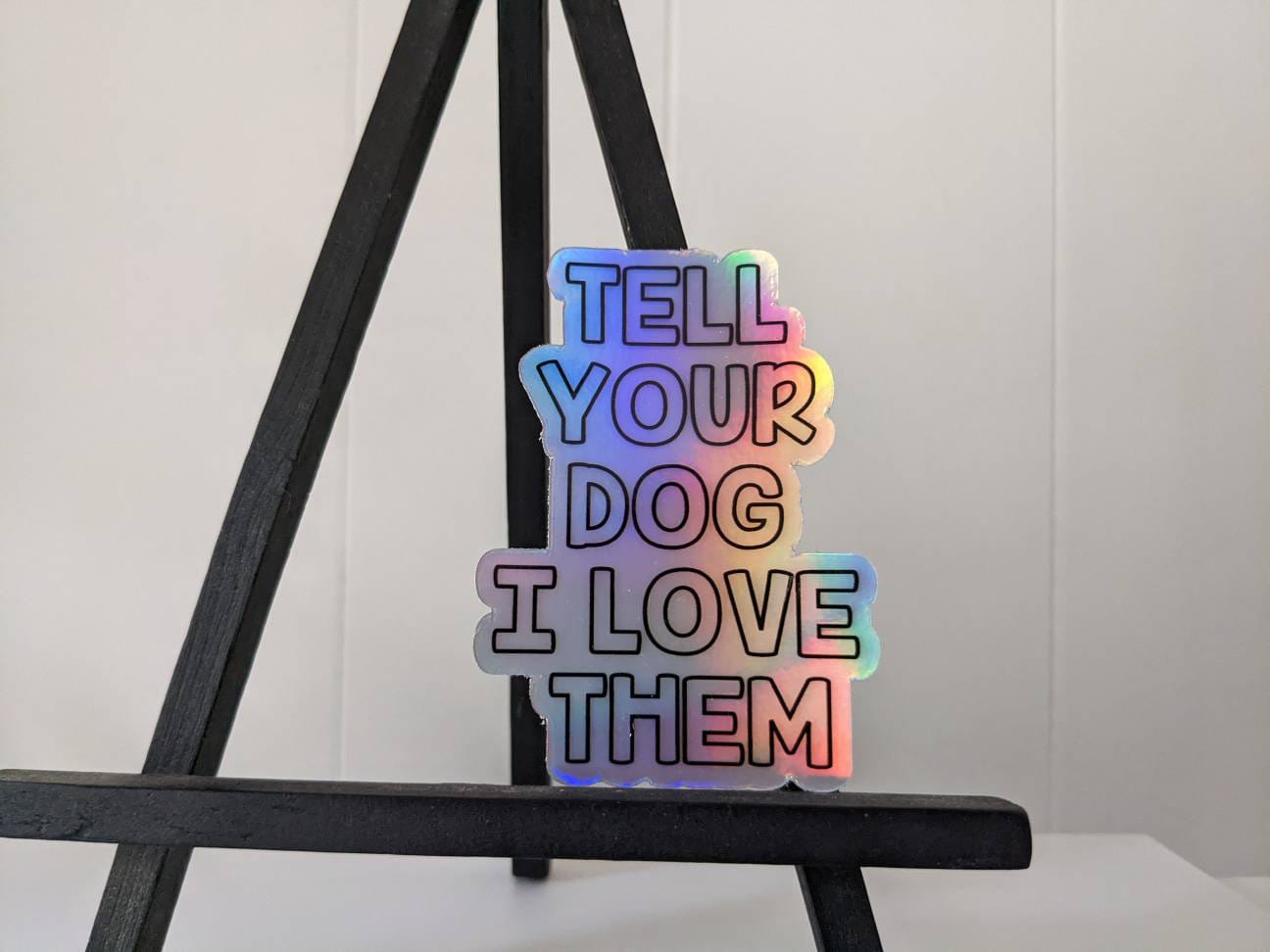 Tell your dog I love them- holographic sticker - Thumbnail 3