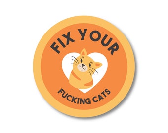 Fix Your Fucking Cats- 3" Round Vinyl Sticker