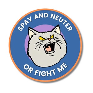 Spay and Neuter or Fight Me- 3in. Round Sticker