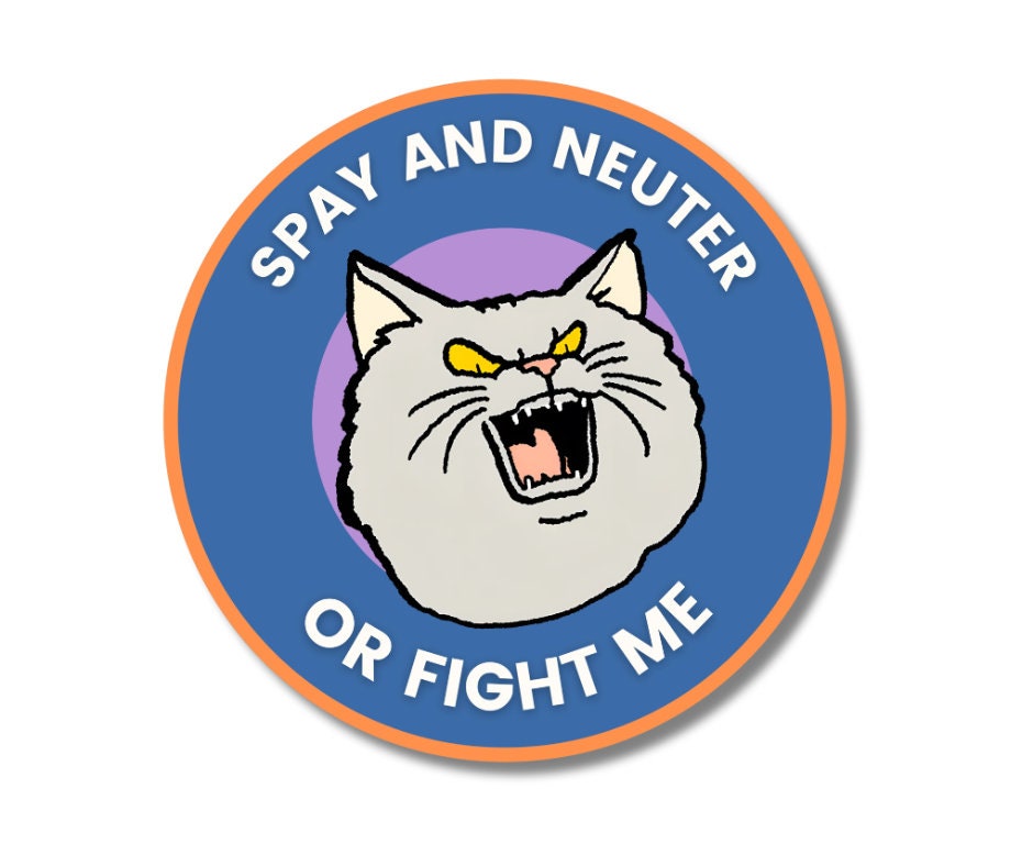 Spay and Neuter or Fight Me- 3in. Round Sticker