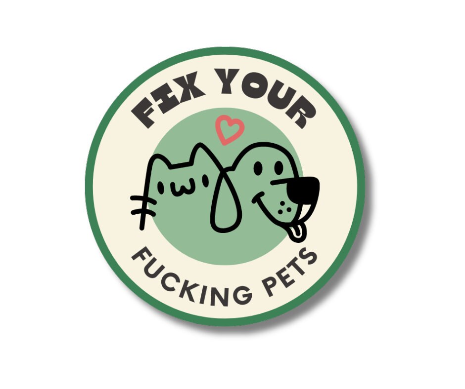 Sticker- Fix your fucking pets- 3" round