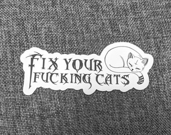 Fix your fucking cats- metal occult sticker