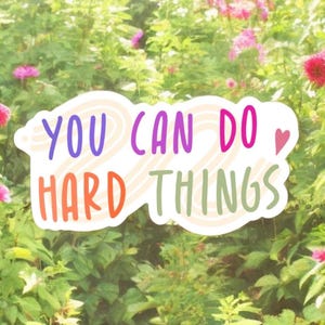 You Can Do Hard Things motivierende psychische Gesundheit Affirmation Angst Positivität Wasserflasche Aufkleber weiß Vinyl Aufkleber Laptop Wasserflasche