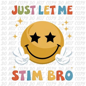 Just Let me Stim Bro Png, Autism Acceptance Png, Neurodivergent Awareness Png