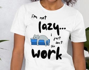 Funny Cat T-Shirt: I'm Not Lazy - Bella + Canvas Unisex Top