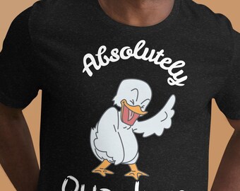 Funny Duck T-Shirt, Absolutely Quackers Goose Tee