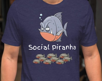 Funny Piranha T-Shirt: Comical Social Pariah Saying