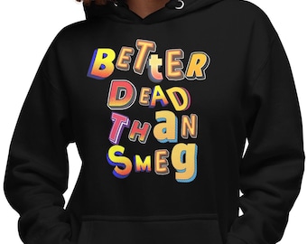 Funny Red Dwarf Hoodie: Better Dead Than Smeg Sweatshirt