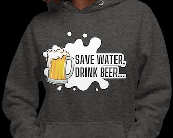 Save Water Drink Beer Hoodie: Funny Cotton Graphic Sweatshirt