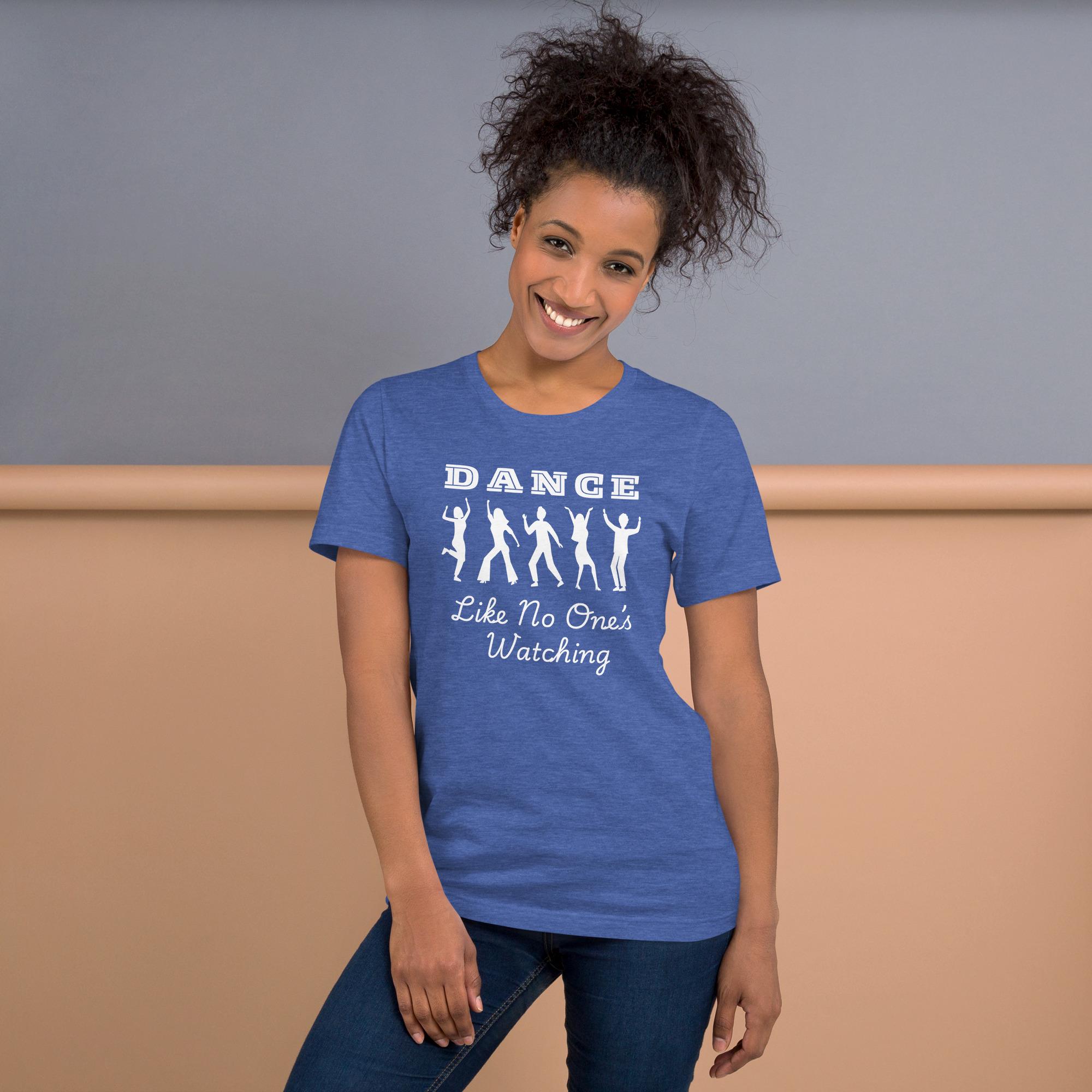 Dance Like No One's Watching Shirt: Inspirational Unisex Tee - Etsy