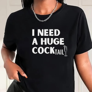 Funny Cocktail Women’s T-Shirt I need a huge Cocktail Fun Adult Humour Women’s T-Shirt Girls Night – Rude & Sassy Women’s Fashion Top