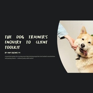 May include: A digital document titled The Dog Trainer's Enquiry to Client Toolkit by Amy Barnes VA, featuring a practical system for turning enquiries into booked consultations. The graphic includes a light-colored dog with its tongue out.
