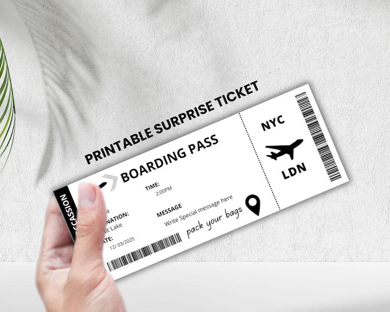 May include: A printable boarding pass ticket with the text "Printable Surprise Ticket" and "Boarding Pass". The ticket has a departure city of NYC and an arrival city of LDN. The ticket also has a time of 2:00PM and a date of 12/03/2025. The text "Write Special message here" and "pack your bags" is also included.