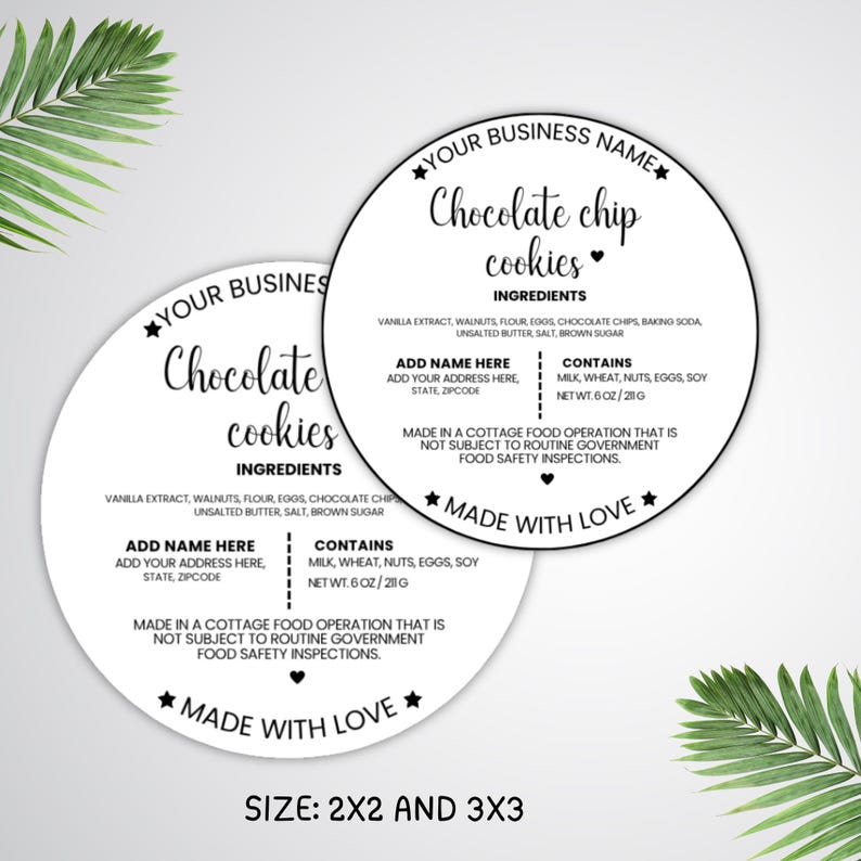May include: Two circular labels for chocolate chip cookies. The labels are white with black text. The text includes "Chocolate chip cookies", ingredients, and "Made with Love". The labels are 2x2 and 3x3 inches.