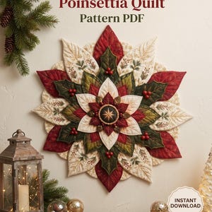 May include: A Poinsettia Quilt Pattern PDF featuring a multi-layered fabric flower design in red, green, and cream colors with stitched leaf details and small red berry accents. The text Poinsettia Quilt Pattern PDF and INSTANT DOWNLOAD are visible.
