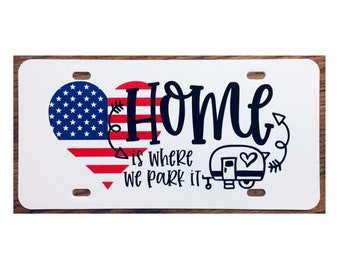 Home Is Where We Park It Vanity License Plate Car Tag Accessory