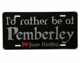 Jane Austen I'd rather be at Pemberley Car Tag License Plate