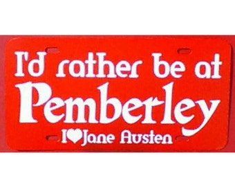 Jane Austen I'd rather be at Pemberley  Red Car Tag License Plate