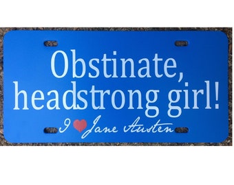 Jane Austen Car Tag - Obstinate, headstrong girl - Pride and Prejudice Blue License Plate