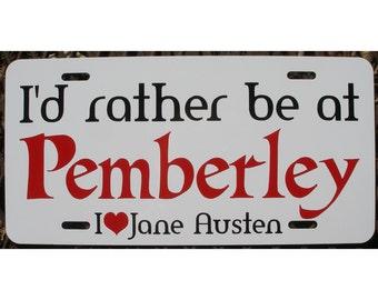 Jane Austen I'd rather be at Pemberley Car Tag License Plate