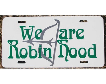 Robin Hood License Plate We are Robin Hood! Car Tag
