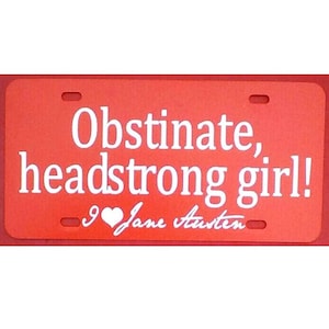 Jane Austen Car Tag - Obstinate, headstrong girl - Pride and Prejudice Red License Plate